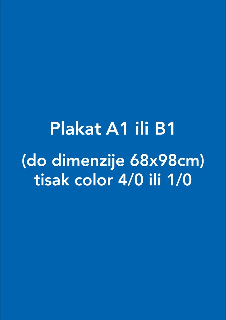 Plakat A1 ili B1 (do dimenzije 68x98cm) tisak color 4/0 ili 1/0 - 70 kom